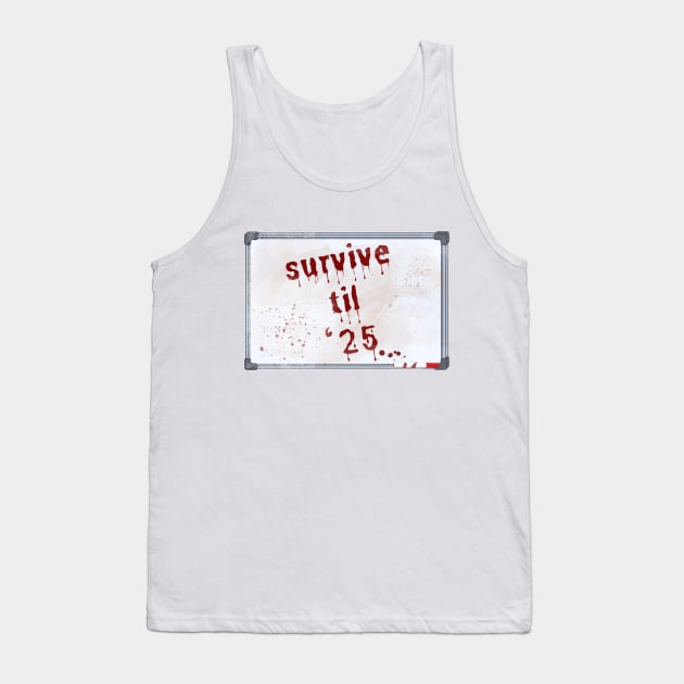 Survive Til '25 Tank Top by inkasrain